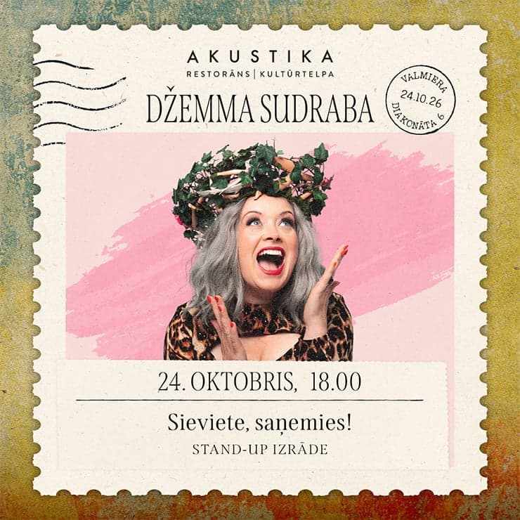 Džemma Sudraba| SIEVIETE, SAŅEMIES! | Stand-up izrāde | kultūrtelpā AKUSTIKA, Valmierā