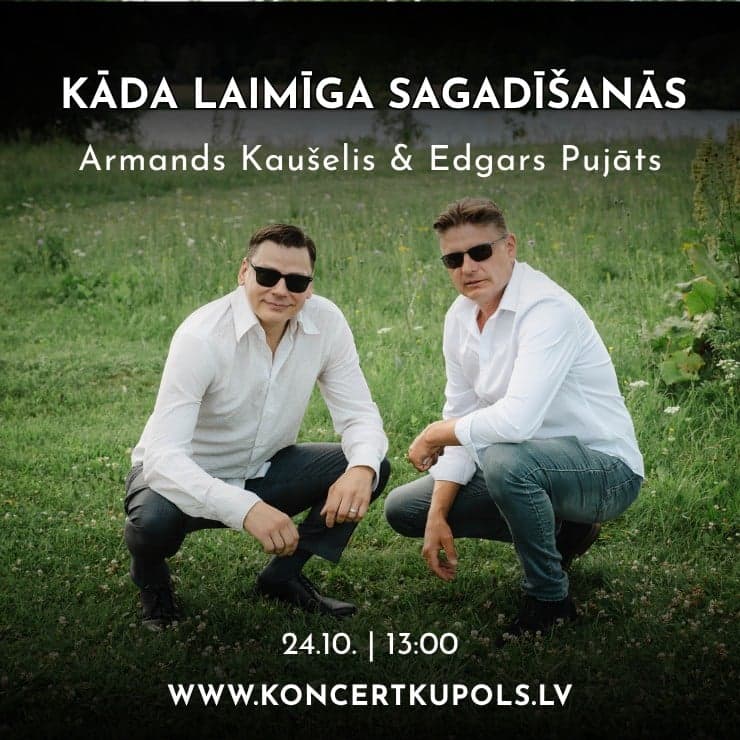 Kāda laimīga sagadīšanās | Edgars Pujāts & Armands Kaušelis