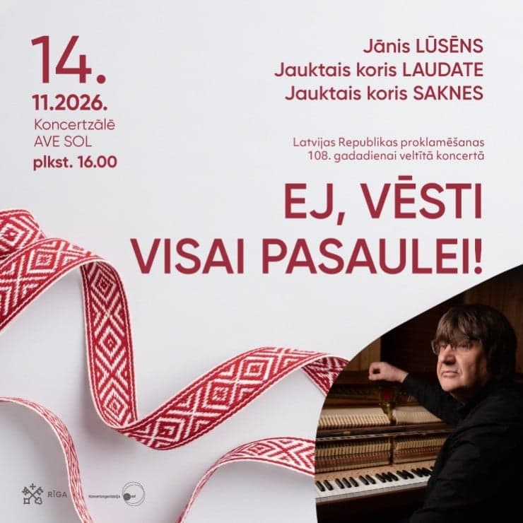 Latvijas Republikas proklamēšanas 108.gadadienai veltīts koncerts Ej, VĒSTI VISAI PASAULEI!