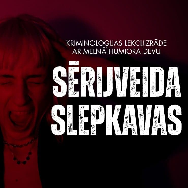 SĒRIJVEIDA SLEPKAVAS – 2. daļa. Rūtas Treijas kriminoloģijas lekcijizrāde