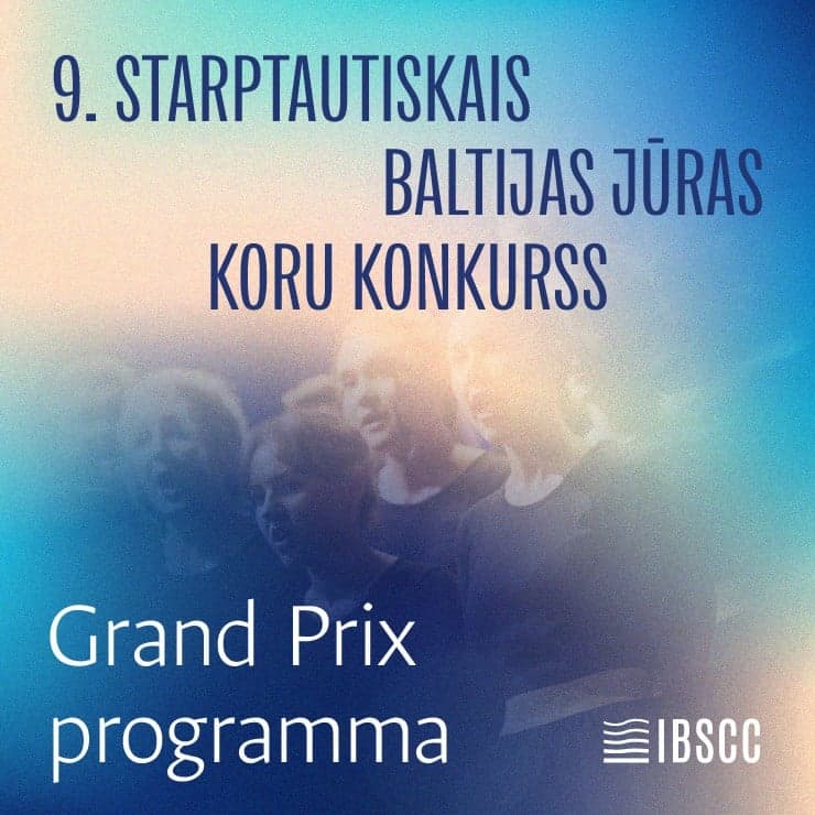 9. STARPTAUTISKAIS BALTIJAS JŪRAS KORU KONKURSS | Grand Prix un Noslēguma koncerts