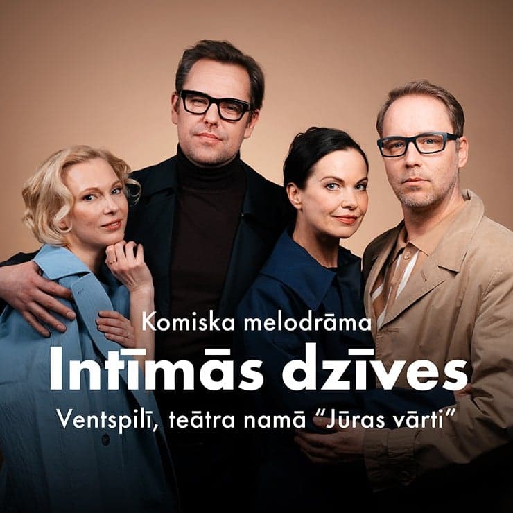 Latvijas Nacionālais teātris INTĪMĀS DZĪVES