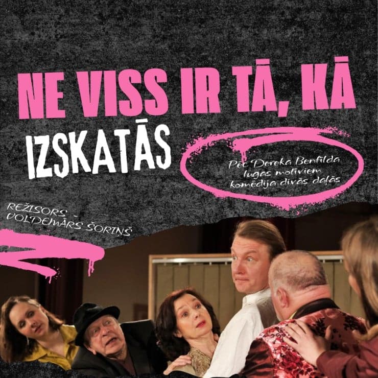 Komēdija / Ne viss ir tā, kā izskatās. Pēc D. Benfīlda lugas motīviem