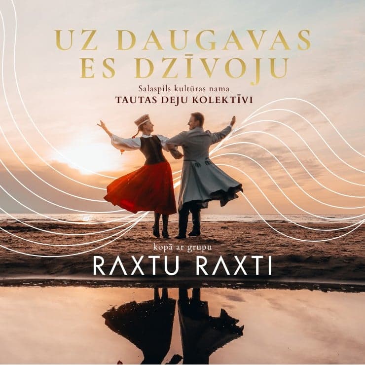 "Uz Daugavas es dzīvoju" / Salaspils kultūras nama tautas deju kolektīvi kopā ar grupu "RAXTU RAXTI"
