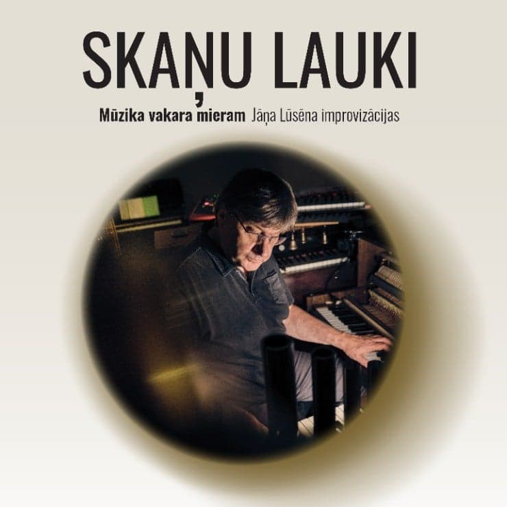 SKAŅU LAUKI. Mūzika vakara mieram. Jānis Lūsēns