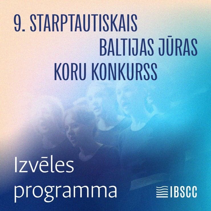 9. STARPTAUTISKAIS BALTIJAS JŪRAS KORU KONKURSS | IZVĒLES PROGRAMMA