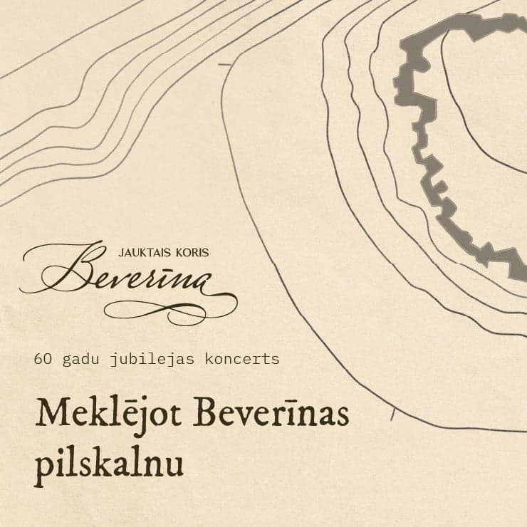 Jauktā kora “Beverīna” 60 gadu jubilejas koncerts “Meklējot Beverīnas pilskalnu”